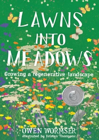 Read ebook [PDF]  Lawns into Meadows: Growing a Regenerative Landscape