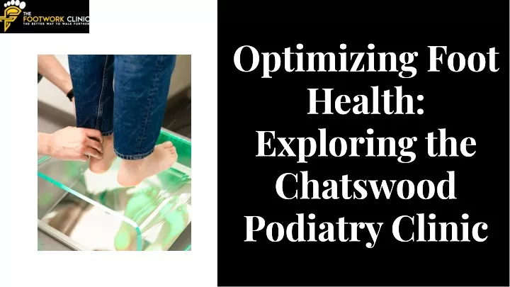 optimizing foot health exploring the chatswood