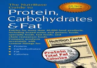 PDF The NutriBase Guide to Protein, Carbohydrates & Fat: Entries for More Than 4