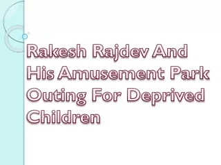 Rakesh Rajdev And His Amusement Park Outing For Deprived Children