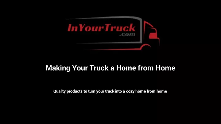 making your truck a home from home