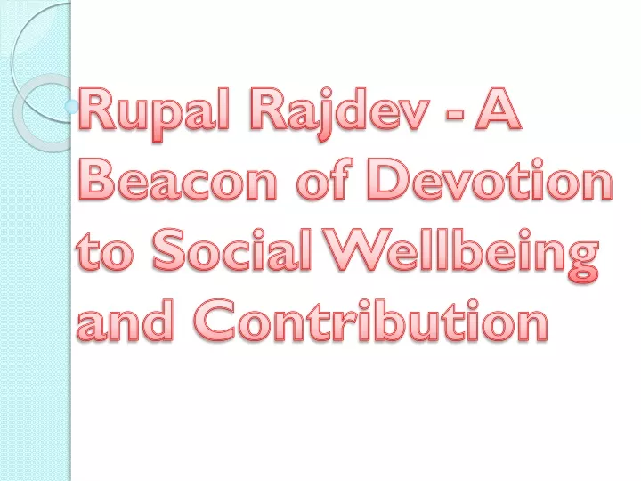 rupal rajdev a beacon of devotion to social wellbeing and contribution