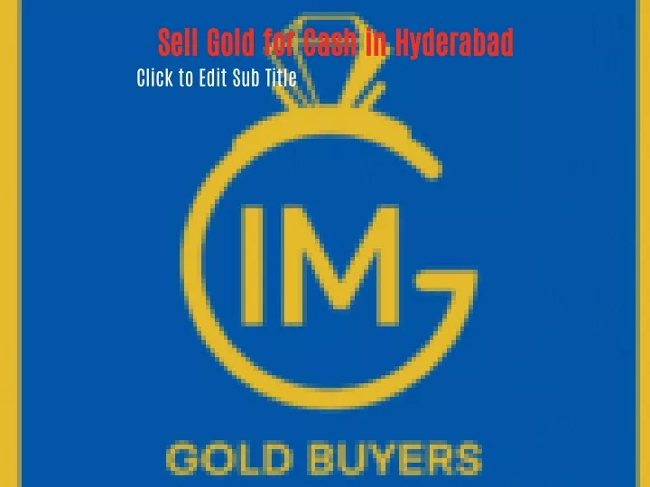 sell gold for cash in hyderabad click to edit