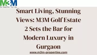 Smart Living, Stunning Views M3M Golf Estate 2 Sets the Bar for Modern Luxury in Gurgaon