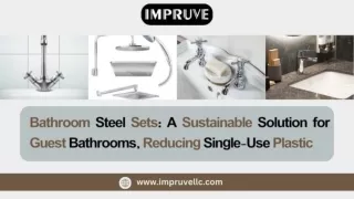 Bathroom Steel Sets A Sustainable Solution for Guest Bathrooms, Reducing Single-Use Plastic