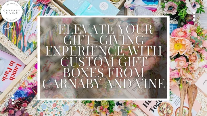 PPT - Elevate Your Gift-Giving Experience with Custom Gift Boxes from 