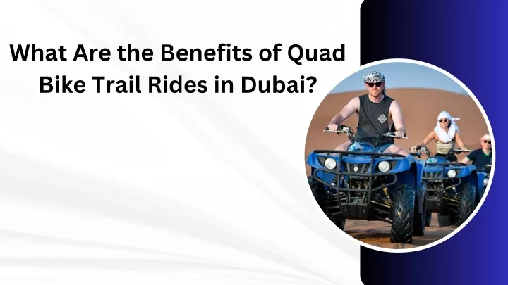 what are the benefits of quad bike trail rides