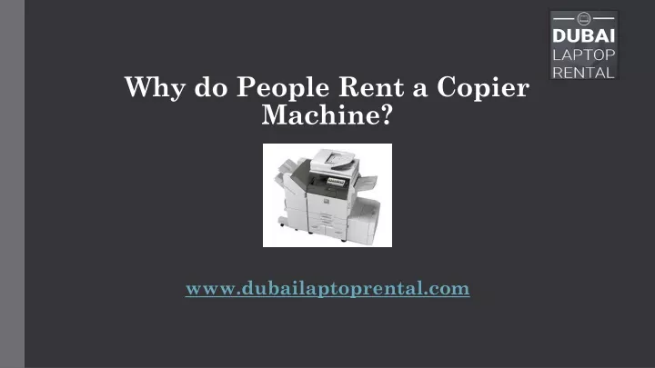why do people rent a copier m achine