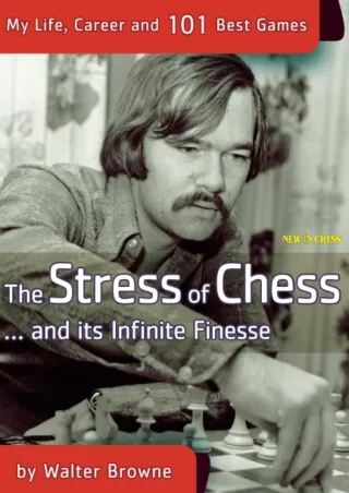 [PDF READ ONLINE] The Stress of Chess: My Life, Career and 101 Best Games