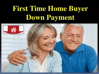 First Time Home Buyer Down Payment