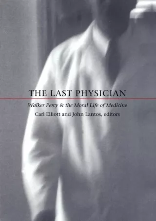 DOWNLOAD/PDF The Last Physician: Walker Percy and the Moral Life of Medicine