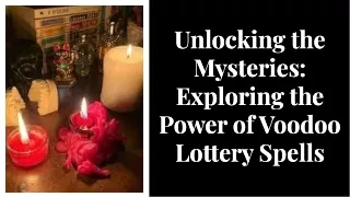 Unlocking the mysteries exploring the power of voodoo lottery spells