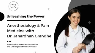 Unleashing the Power of Anesthesiology & Pain Medicine with Dr. Janardhan Grandhe