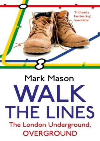 [READ DOWNLOAD] Walk the Lines: The London Underground, Overground