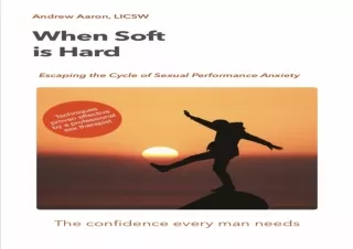 DOWNLOAD When Soft is Hard: Escaping the Cycle of Sexual Performance Anxiety