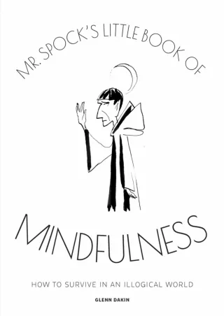 [PDF READ ONLINE] Mr Spock's Little Book of Mindfulness: How to Survive in an Illogical World