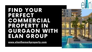 Find Your Perfect Commercial Property in Gurgaon with Elan Group