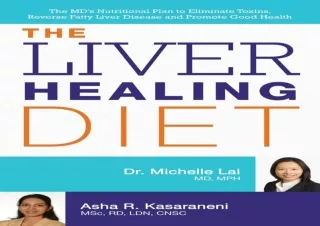 DOWNLOAD The Liver Healing Diet: The MD's Nutritional Plan to Eliminate Toxins,