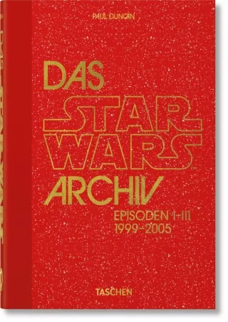 [READ DOWNLOAD] Das Star Wars Archiv. 1999-2005. 40th Ed.