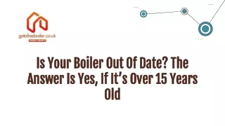 is your boiler out of date the is your boiler