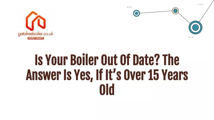 is your boiler out of date the is your boiler