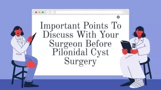 Important Points To Discuss With Your Surgeon Before Pilonidal Cyst Surgery