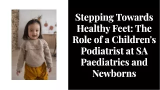 childrens podiatrist - SA Paediatrics and Newborns