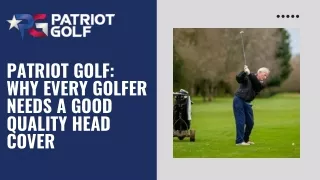 Patriot Golf Why Every Golfer Needs a Good Quality Head Cover