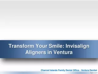 Transform Your Smile: Invisalign Aligners in Ventura