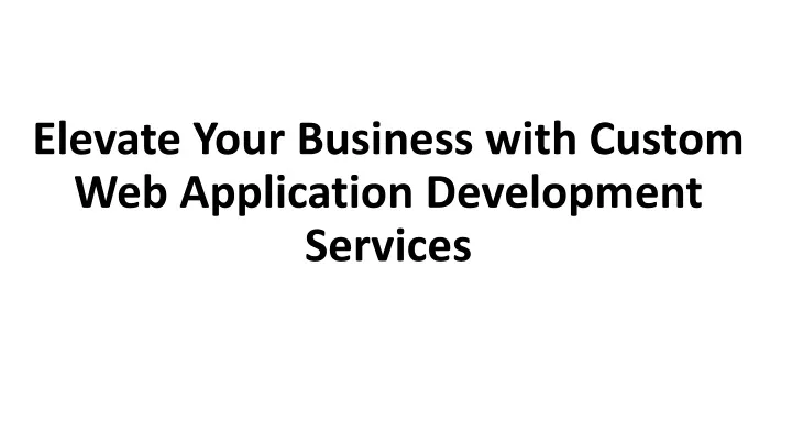 elevate your business with custom web application development services