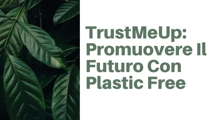 trustmeup promuovere il futuro con plastic free