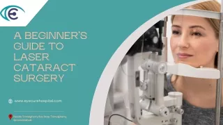 A BEGINNER’S GUIDE TO LASER CATARACT SURGERY