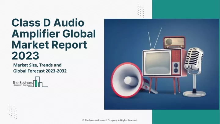 class d audio amplifier global market report 2023