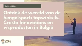 Ontdek de wereld van de hengelsport topwinkels, Cresta Innovations en visproducten in België