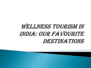 Wellness tourism in India Our favourite destinations