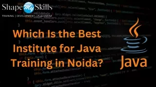 Which Is the Best Institute for Java Training in Noida