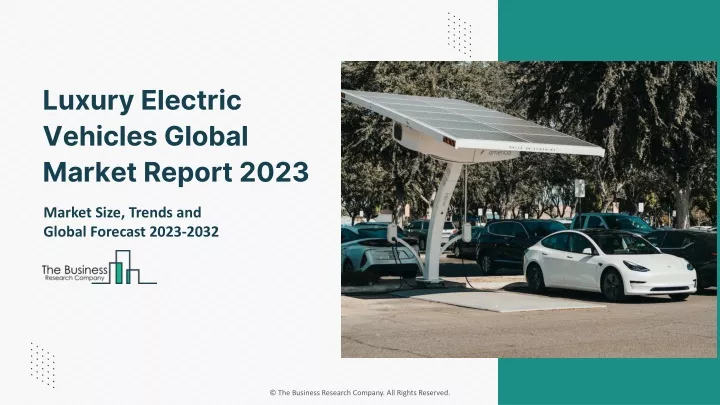 luxury electric vehicles global market report 2023