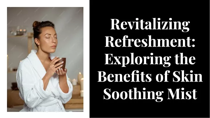 revltallzlng refreshment explorlng the benefits
