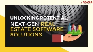 Unlocking Potential Next-Gen Real Estate Software Solutions