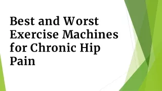 Best and Worst Exercise Machines for Chronic Hip