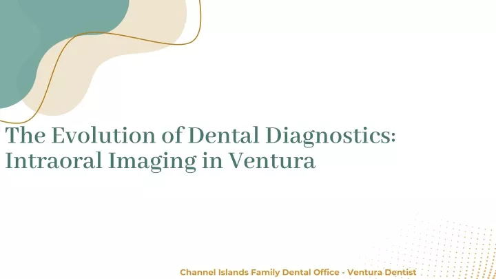 the evolution of dental diagnostics intraoral imaging in ventura