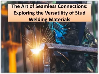 the art of seamless connections exploring the versatility of stud welding materials