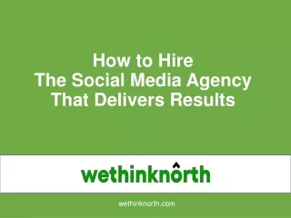 How to Hire  The Social Media Agency That Delivers Results - WeThinkNorth