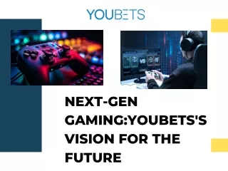 Next-Gen Gaming-Youbets's Vision for the Future