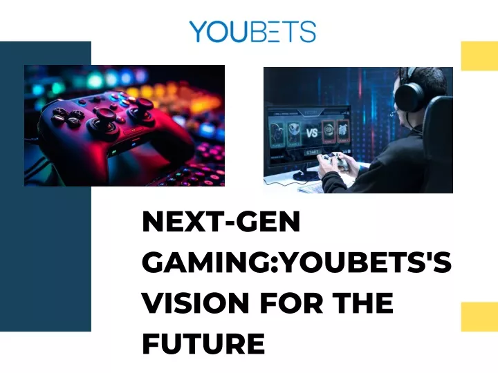 next gen gaming youbets s vision for the future