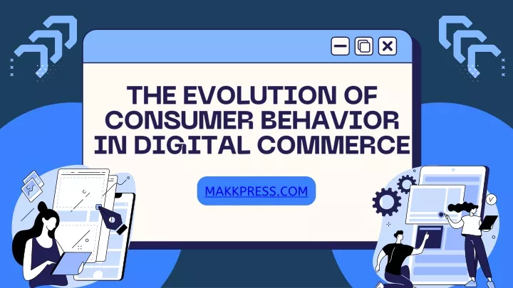 the evolution of consumer behavior in digital