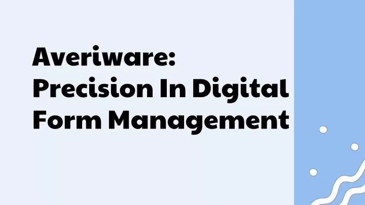 averiware precision in digital form management