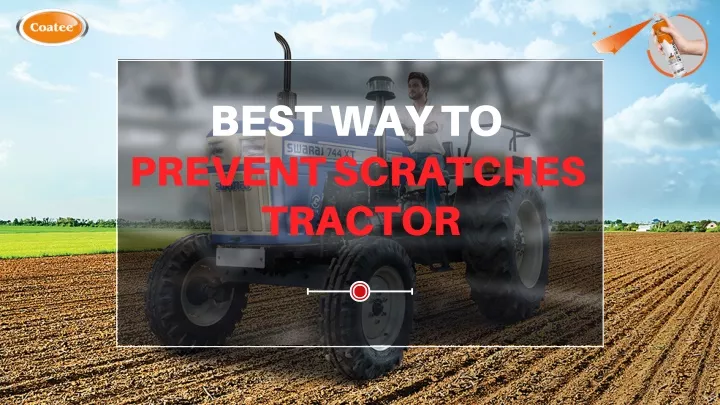 best way to prevent scratches tractor