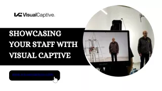 Showcasing Your Staff with Visual Captive