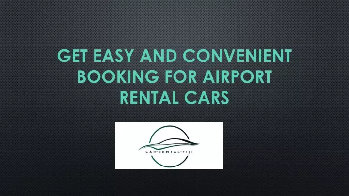 get easy and convenient booking for airport rental cars